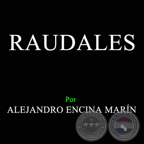 RAUDALES - Por ALEJANDRO ENCINA MARÍN - Domingo, 23 de Agosto de 2015